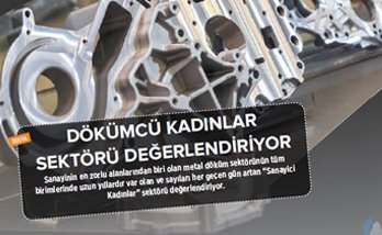 Dökümcü Kadınlar Sektörü Değerlendiriyor